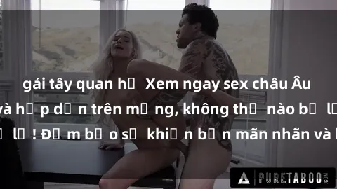 gái tây quan hệ Xem ngay sex châu Âu vietsub tuyệt vời và hấp dẫn trên mạng, không thể nào bỏ lỡ! Đảm bảo sẽ khiến bạn mãn nhãn và không thể rời mắt!