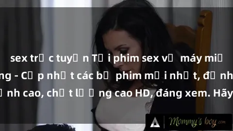 sex trực tuyến Tải phim sex về máy miễn phí và nhanh chóng - Cập nhật các bộ phim mới nhất, đỉnh cao, chất lượng cao HD, đáng xem. Hãy trải nghiệm ngay!
