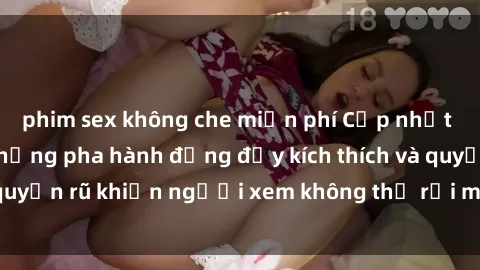 phim sex không che miễn phí Cập nhật clip nóng BDSM: Những pha hành động đầy kích thích và quyến rũ khiến người xem không thể rời mắt. Đừng bỏ lỡ!