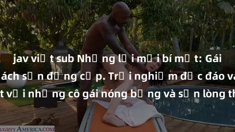 jav việt sub Những lời mời bí mật: Gái Việt làm tình ở khách sạn đẳng cấp. Trải nghiệm độc đáo và cuốn hút với những cô gái nóng bỏng và sẵn lòng thỏa mãn mọi nhu cầu của bạn.