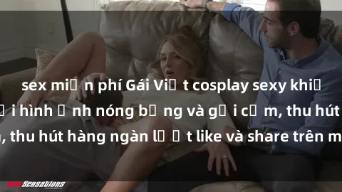 sex miễn phí Gái Việt cosplay sexy khiến fan phát cuồng với hình ảnh nóng bỏng và gợi cảm, thu hút hàng ngàn lượt like và share trên mạng xã hội.