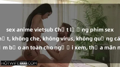 sex anime vietsub Chất lượng phim sex cập nhật mới nhất, không che, không virus, không quảng cáo, đảm bảo an toàn cho người xem, thỏa mãn nhu cầu tình dục của bạn.