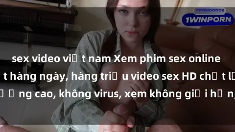 sex video việt nam Xem phim sex online miễn phí, cập nhật hàng ngày, hàng triệu video sex HD chất lượng cao, không virus, xem không giới hạn, hoàn toàn miễn phí.
