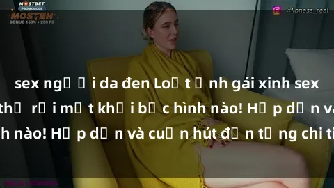 sex người da đen Loạt ảnh gái xinh sex nóng bỏng, không thể rời mắt khỏi bức hình nào! Hấp dẫn và cuốn hút đến từng chi tiết.