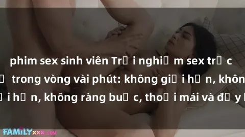 phim sex sinh viên Trải nghiệm sex trực tuyến tuyệt vời chỉ trong vòng vài phút: không giới hạn, không ràng buộc, thoải mái và đầy kích thích!