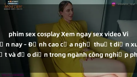 phim sex cosplay Xem ngay sex video Việt Nam hot nhất hiện nay – Đỉnh cao của nghệ thuật diễn xuất và đạo diễn trong ngành công nghiệp phim người lớn tại đây!