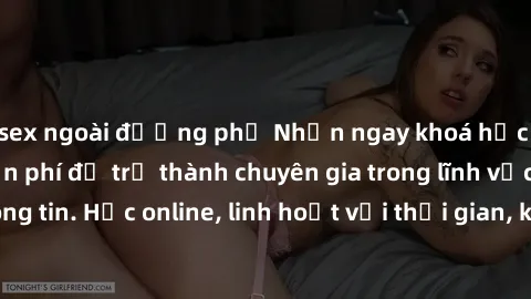 sex ngoài đường phố Nhận ngay khoá học lập trình Java miễn phí để trở thành chuyên gia trong lĩnh vực công nghệ thông tin. Học online, linh hoạt với thời gian, không giới hạn địa điểm. Đăng ký ngay!