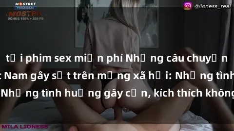 tải phim sex miễn phí Những câu chuyện sex sinh viên Việt Nam gây sốt trên mạng xã hội: Những tình huống gây cấn, kích thích không thể bỏ qua