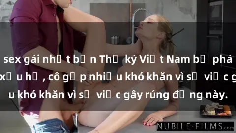 sex gái nhật bản Thư ký Việt Nam bị phát tán clip sex đáng xấu hổ, cô gặp nhiều khó khăn vì sự việc gây rúng động này.