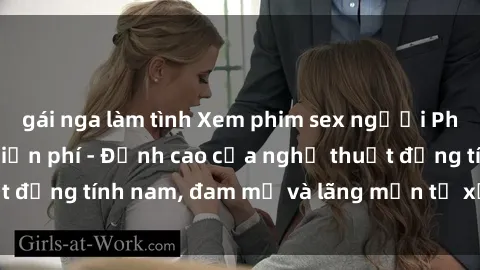 gái nga làm tình Xem phim sex người Pháp vietsub online miễn phí - Đỉnh cao của nghệ thuật đồng tính nam, đam mỹ và lãng mạn từ xứ sở hoa hồng!
