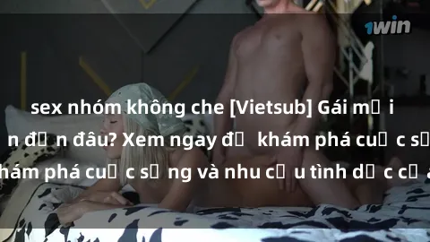 sex nhóm không che [Vietsub] Gái mại dâm châu Á hấp dẫn đến đâu? Xem ngay để khám phá cuộc sống và nhu cầu tình dục của họ!