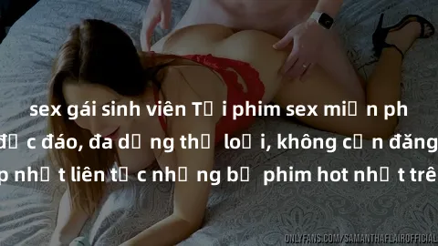 sex gái sinh viên Tải phim sex miễn phí chất lượng cao độc đáo, đa dạng thể loại, không cần đăng ký tài khoản. Cập nhật liên tục những bộ phim hot nhất trên thị trường. Sự lựa chọn hàng đầu cho người 