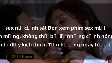 sex nữ cảnh sát Đón xem phim sex mới nhất đang hot trên mạng, không thể bỏ lỡ những cảnh nóng hổi đầy kích thích. Tận hưởng ngay trước khi bị xoá chóng mặt!