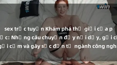 sex trực tuyến Khám phá thế giới của phim sex nô lệ tình dục: Những câu chuyện đầy nổi dậy, gợi cảm và gây sốc đến từ ngành công nghiệp giải trí đen tối