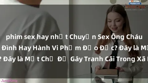 phim sex hay nhất Chuyện Sex Ông Cháu: Mối Quan Hệ Gia Đình Hay Hành Vi Phạm Đạo Đức? Đây là Một Chủ Đề Gây Tranh Cãi Trong Xã Hội Hiện Nay.