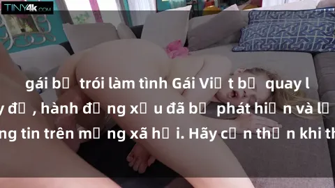 gái bị trói làm tình Gái Việt bị quay lén trong phòng thay đồ, hành động xấu đã bị phát hiện và lộ thông tin trên mạng xã hội. Hãy cẩn thận khi thay đồ ở nơi công cộng!