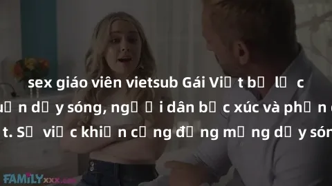 sex giáo viên vietsub Gái Việt bị lộ clip sex khiến dư luận dậy sóng, người dân bức xúc và phản đối gay gắt. Sự việc khiến cộng đồng mạng dậy sóng và yêu cầu xử lý nghiêm ngặt.