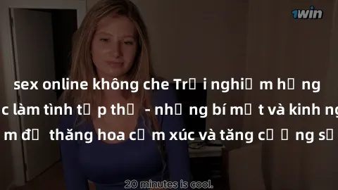 sex online không che Trải nghiệm hứng khởi cùng với việc làm tình tập thể - những bí mật và kinh nghiệm để thăng hoa cảm xúc và tăng cường sự gắn kết trong mối quan hệ