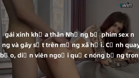 gái xinh khỏa thân Những bộ phim sex ngoại quốc nổi tiếng và gây sốt trên mạng xã hội. Cảnh quay táo bạo, diễn viên ngoại quốc nóng bỏng trong các tác phẩm đỉnh cao.