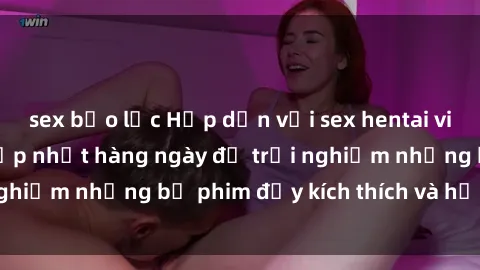 sex bạo lực Hấp dẫn với sex hentai vietsub mới nhất, cập nhật hàng ngày để trải nghiệm những bộ phim đầy kích thích và hấp dẫn.