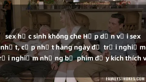 sex học sinh không che Hấp dẫn với sex hentai vietsub mới nhất, cập nhật hàng ngày để trải nghiệm những bộ phim đầy kích thích và hấp dẫn.